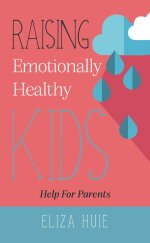 Raising Emotionally Healthy Kids