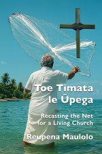 Toe Timata le Upega: Recasting the Net for a Living Church