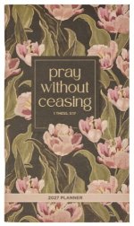 Planner-2027-Pray Without Ceasing Daily Planner (1 Thess. 5:16)-Small