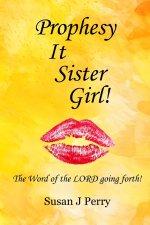 Prophesy It Sister Girl!