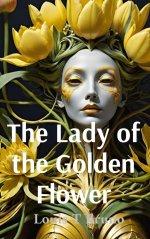 The Lady of the Golden Flower: And Other Gallow Poems