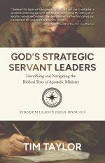 God's Strategic Servant Leaders: Identifying and Navigating the Biblical Tests of Apostolic Ministry