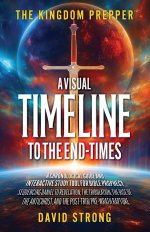 THE KINGDOM PREPPER: A Visual Timeline to the End-Times: A Chronological Guide and Interactive Study Tool for Bible Prophecy: Sequencing Daniel to Rev