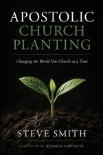 Apostolic Church Planting: Changing the World One Church at a Time