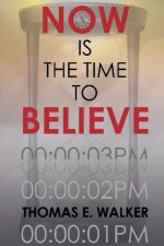 Now is the Time to Believe