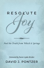Resolute Joy: And the Truth from Which it Springs