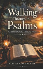 Walking Through the Psalms: A Journey of Truth, Trust, and Praise