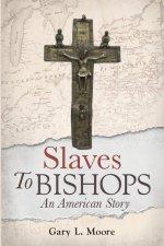 Slaves To Bishops: An American Story