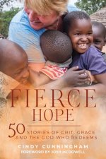 Fierce Hope: 50 Stories of Grit, Grace, and the God Who Redeems