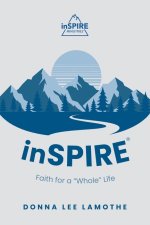 inSPIRE®: Faith for a "Whole" Life