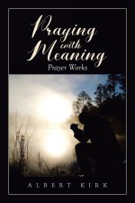Praying with Meaning: Prayer Works