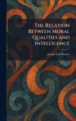 The Relation Between Moral Qualities and Intelligence