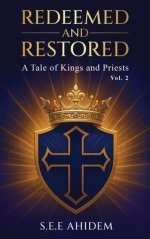 REDEEMED AND RESTORED: A Tale of Kings and Priests (Vol. 2)