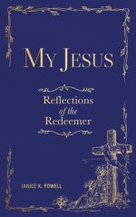 My Jesus: Reflections of the Redeemer