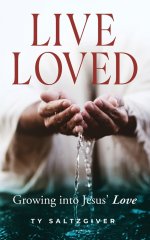 Live Loved: Growing into Jesus' Love