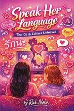 Speak Her Language : Learn Thai GL & Culture Unlocked