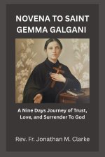 NOVENA TO SAINT GEMMA GALGANI: A Nine Days Journey of Trust, Love, and Surrender To God