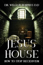 Jesus House: How to Stop Recidivism