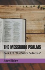 THE MESSIANIC PSALMS: Book 9 of "The Psalms Collection"