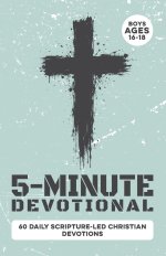 5-Minute Devotional for Boys Ages 16-18: 60 Daily Scripture-Led Christian Devotions for Young Men Building Faith, Confidence, Discipline, Character, L