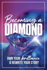 Becoming a Diamond: Own Your Brilliance & Rewrite your Story