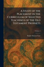 A Study of the Placement in the Curriculum of Selected Teachings of the Old Testament Prophets