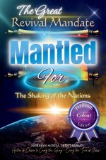 The Great Revival Mandate: MANTLED for the Shaking of the Nations (Paperback, Premium Colour Edition)
