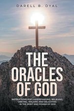 The Oracles Of God: Instructions for Understanding, Believing, Obeying, Walking and Delighting in, the Spirit and Power of God
