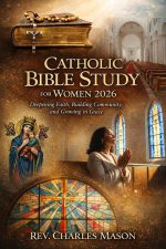 Catholic Bible Study for women 2026:  Deepening Faith, Building Community, and Growing in Grace