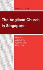Anglican Church in Singapore: Mission and Multiculture, Renewal and Realignment