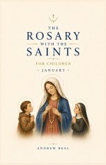 The Rosary with the Saints for Children: January