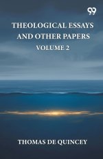 Theological Essays And Other Papers: Volume 2
