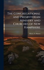 The Congregational and Presbyterian Ministry and Churches of New Hampshire