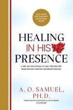 Healing in His Presence: A 365-Day Devotional of Daily Prayers for Inner Healing, Freedom, and Breakthrough