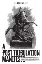 A Post Tribulation Manifesto