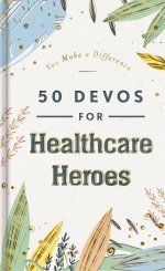 You Make a Difference: 50 Devos for Healthcare Heroes