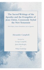 The Sacred Writings of the Apostles and the Evangelists of Jesus Christ, Commonly Styled the New Testament