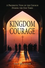 Kingdom Courage: A Prophetic View of the Church During End Times