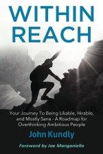 Within Reach: Your Journey to Being Likable, Hirable, and Mostly Sane - A Roadmap for Ambitious Overthinking People