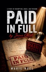 Paid  in Full : A Story of Redemption, Grace, and Freedom