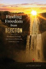 Finding Freedom from Rejection: Breaking Through the Glass to Embrace YHWH's Love