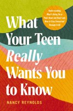 What Your Teen Really Wants You to Know