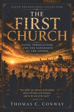 The First Church: Faith, Persecution, and the Expansion of the Gospel