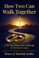 How Two Can Walk Together: A 30- Day Devotional to a Stronger Marriage