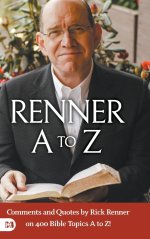 Renner A to Z: Comments and Quotes by Rick Renner on 400 Bible Topics A to Z!