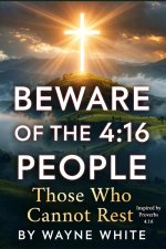 BEWARE OF THE 4:16 PEOPLE: Those Who Cannot Rest