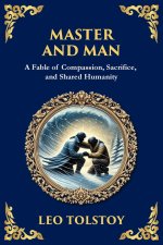 Master and Man: A Story of Greed, Redemption, and the Power of Compassion (Large Print Deluxe Edition For Easy Reading)