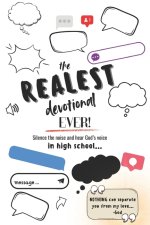 The Realest Devotional Ever: Silence the Noise and Hear Gods Voice in High School