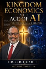 Kingdom Economics:  In The Age of AI: Wealth, Wisdom, and Strategy