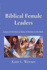 Biblical Female Leaders: Survey of the Diverse Roles of Women in the Bible